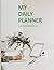 My Daily Planner: Plan for ...