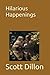 Hilarious Happenings by Scott Dillon