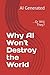 Why AI Won't Destroy the Wo...