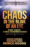 Chaos in the Blink of an Eye Part Eight: Three Resurrections