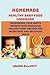HOMEMADE HEALTHY BABY FOOD COOKBOOK by Laura Elliott