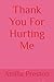 Thank You For Hurting Me by Amilia Preston