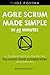 Agile Scrum Made Simple in ...