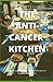 THE ANTI-CANCER KITCHEN: Ea...