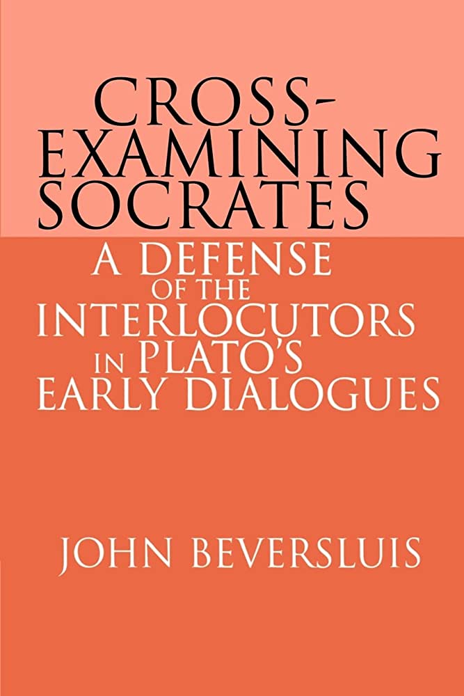 Cross-Examining Socrates: A Defense of the Interlocutors in Plato's Early Dialogues