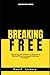 Breaking Free: Breaking the...