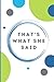 That's What She Said: Mind ...