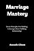 Marriage Mastery: Seven Pri...
