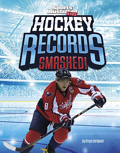 Hockey Records Smashed! (Spark: Sports Illustrated Kids: Record Smashers)