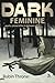 Dark Feminine: Poetry, pros...