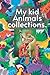 My kid Animals collections:...