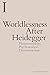 Worldlessness After Heidegg...