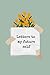 Letters to My Future Self by Sadazia Robinson