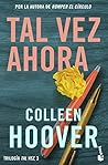 Tal vez ahora (Maybe Now) by Colleen Hoover