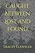 Caught Between Lost and Found