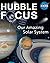 Hubble Focus: Our Amazing S...