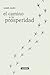 El camino a la prosperidad (Spanish Edition)