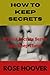 HOW TO KEEP SECRETS: If You...