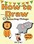 How to draw amazing things for kids ages 3+: Learn to draw animals, vehicles, fruits and other cute stuff in easy and simple steps
