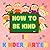How to Be Kind in Kindergar...