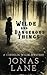 Wilde and Dangerous Things:...