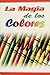 MAGIA DE LOS COLORES, LA