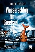Wasserschlag für Greetsiel (Jan de Fries 10)