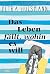 Das Leben fällt, wohin es will