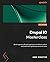 Drupal 10 Masterclass: Build responsive Drupal applications to deliver custom and extensible digital experiences to users