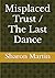 Misplaced Trust / The Last Dance by Sharon Martin