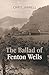 The Ballad of Fenton Wells by Chris Jarrell