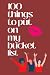 100 things to put on my buc...