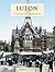 Luton - A History And Celeb...