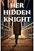 Her Hidden Knight by Zeenat Ansari
