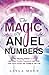 The Magic of Angel Numbers: Meanings Behind 11:11 and Other Number Sequences, and What Your Spirit Guides Are Trying to Tell You (Law of Attraction Secrets)