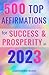 500 TOP Affirmations for Prosperity & Success in 2023 | Power... by Unbounded Brain