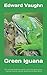 Green Iguana: The Ultimate ...