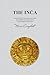 The Inca: An Introduction to Inca History, Myth, Gods and Goddesses, and the Rise and Fall of the Ancient Inca Civilization