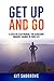 Get Up And Go: A Step-by-Step Manual for Achieving Massive Change in Your life (Frameworks, Formulas and Checklists)