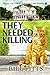 They Needed Killing (Needed Killing Series)