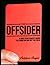 The Offsider: A First Year Coach's Guide to Losing Off and On the Field