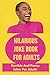 Hilarious Joke Book For Adults: Terrible And Funny Jokes For Adults
