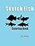 SKETCH FISH COLORING BOOK by Bobby Hall