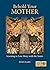 Behold Your Mother by Peter Kahn