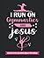 I Run on Gymnastics And Jes...