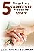 5 Things Every Caregiver Ne...