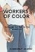 WORKERS OF COLOR: TACKLING ...