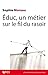 Educ, un métier sur le fil du rasoir by Sophie Moreau