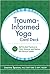Trauma-Informed Yoga Card Deck: 52 Self-Guided Practices to Calm, Balance, and Restore the Nervous System