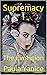 Supremacy I: The Evolution ...
